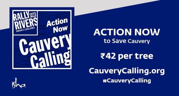 Cauvery Calling initiative to plant 2.4 billion trees gains international support