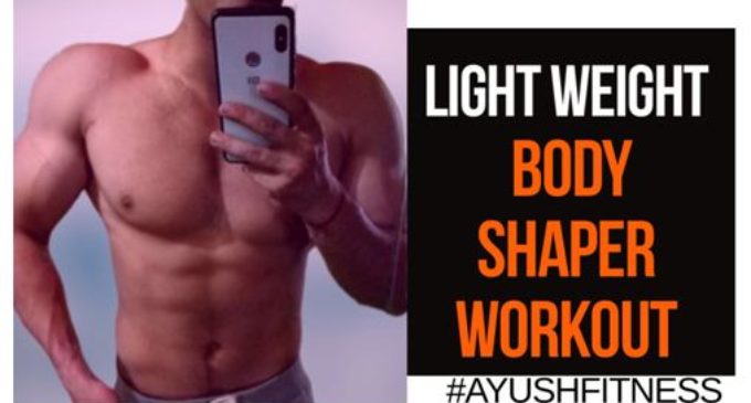 Let’s Go Light Weight Today – Ayush Kumra