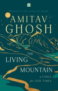 Amitav Ghosh - The Living Mountain